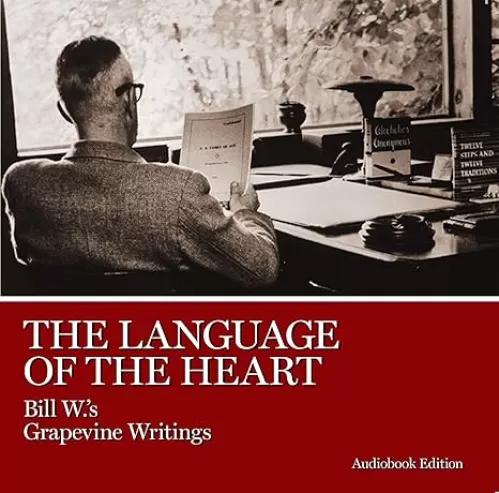The Language of the Heart: Bill W.'s Grapevine Writings
