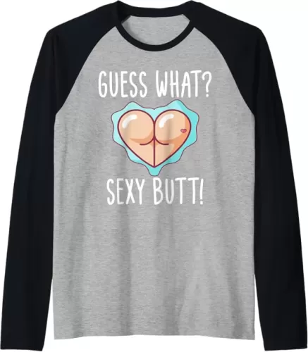 Funny Guess What? Sexy Butt! Cute Heart Shaped Butt Raglan Baseball Tee