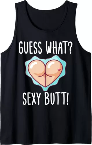 Funny Guess What? Sexy Butt! Cute Heart Shaped Butt Tank Top