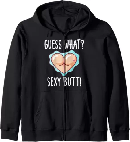 Funny Guess What? Sexy Butt! Cute Heart Shaped Butt Zip Hoodie
