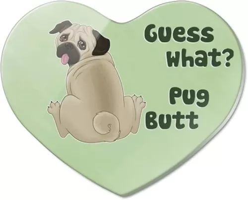 Guess What? Pug Butt Heart Acrylic Fridge Refrigerator Magnet