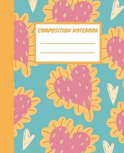 Composition Notebook: Lovely Heart Shape Flower Composition Notebook