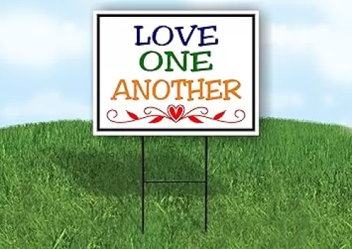 LOVE ONE ANOTHER HEART - Single Sided Yard Sign ROAD SIGN with Stand