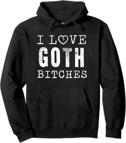 I love goth bitches - broken heart emo Pullover Hoodie