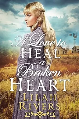 A Love to Heal a Broken Heart: An Inspirational Historical Western Romance Book (Faithful Hearts of the West)