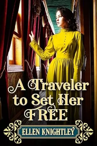 A Traveler to Set Her Free: A Historical Western Romance Novel (Hearts on Destiny's Trail)
