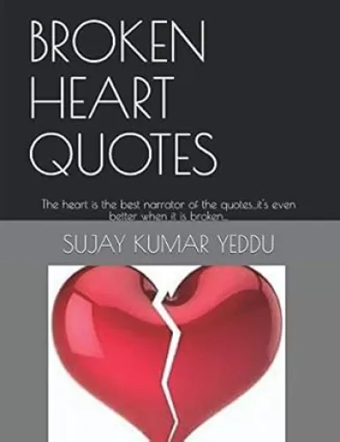 BROKEN HEART QUOTES: The heart is the best narrator of the quotes...it's even better when it is broken...