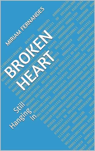 Broken Heart: Still Hanging In