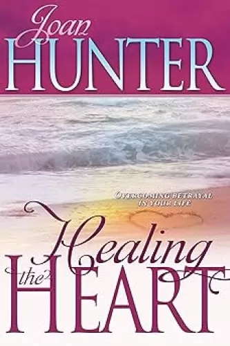Healing the Heart: Overcoming Betrayal in Your Life