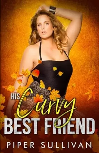 His Curvy Best Friend: A Friends to Lovers Romance (Curvy Girl Dating Agency)