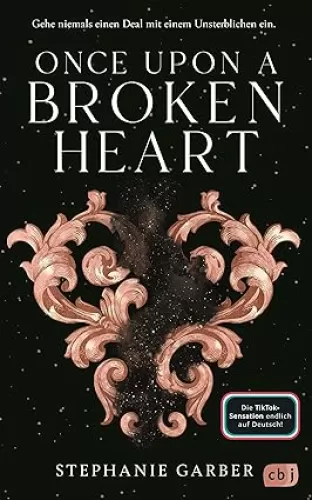 Once Upon a Broken Heart: Der Auftakt der #BookTok-Bestseller-Trilogie von Stephanie Garber: Band 1 der Enemies-to-Lovers Romantasy (Die Once-Upon-A-Broken-Heart-Reihe) (German Edition)