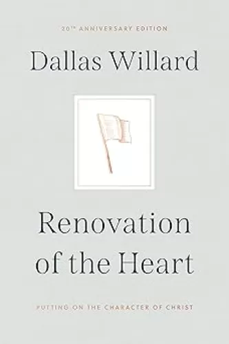 Renovation of the Heart: Putting on the Character of Christ - 20th Anniversary Edition