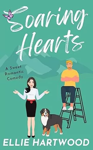 Soaring Hearts: A Sweet Frenemies-To-Lovers Small-Town Romantic Comedy (The Sweet Hearts Rom-Com Series)