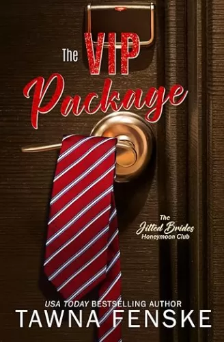 The VIP Package: A grumpy/sunshine, forced proximity, billionaire boss spicy romance (The Jilted Brides Honeymoon Club)