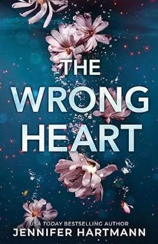 The Wrong Heart: A Contemporary Second Chance Romance from the Author of Still Beating