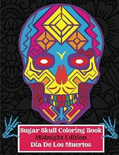 Sugar Skull coloring book Midnight Version: 45 plus Fun Sugar skull Art to color inspired by Día de Los Muertos Skull Day of the Dead: Easy Patterns ... Single-sided Pages Resist Bleed-Through