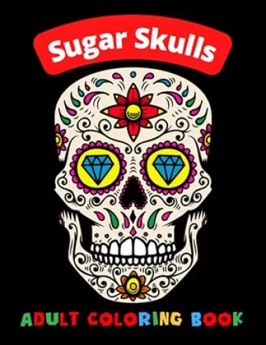 Sugar Skulls Adult Coloring Book: 100 Skulls Adult Tattoo Designs - Art Gothic Inspired - For Women and Men - Large Format - Reduce Anxiety and Stress