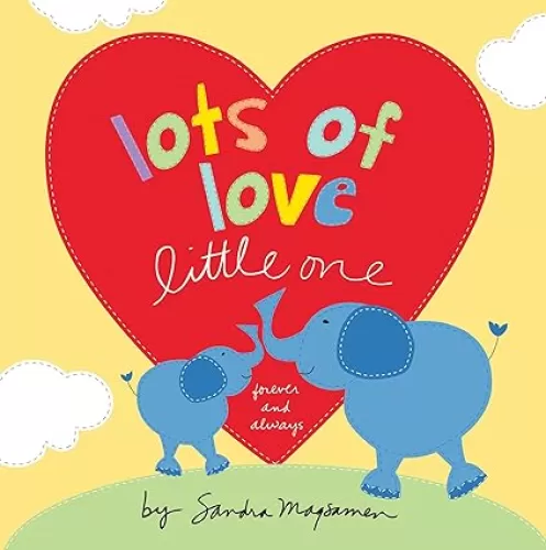 Lots of Love Little One: A Sweet "I Love You" Book Gift for Babies and Toddlers (Welcome Little One Baby Gift Collection)