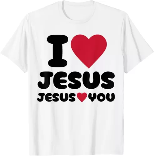 I Love Jesus and Jesus Loves You Christian T-Shirt