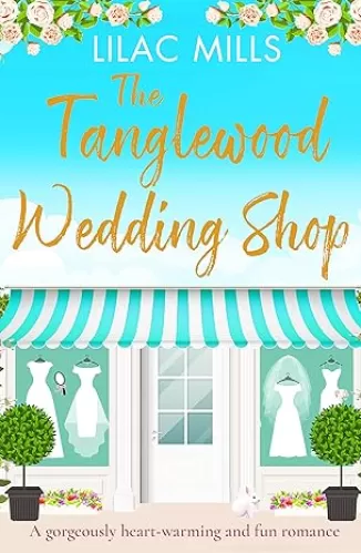 The Tanglewood Wedding Shop: A gorgeously heart-warming and fun romance (Tanglewood Village series Book 3)