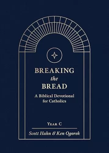 Breaking the Bread: A Biblical Devotional for Catholics Year C