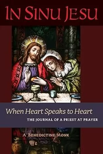 In Sinu Jesu: When Heart Speaks to Heart -- The Journal of a Priest at Prayer
