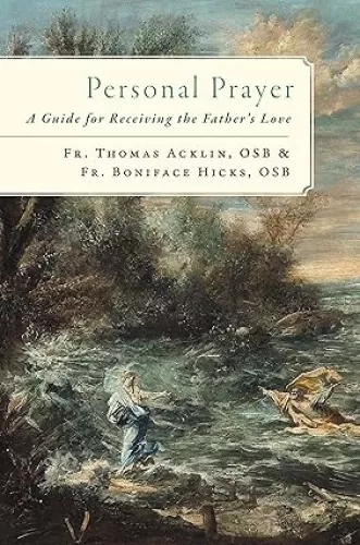 Personal Prayer: A Guide for Receiving the Father