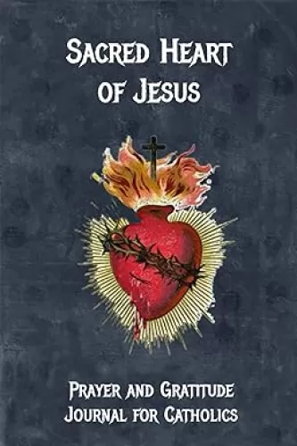 Sacred Heart of Jesus: Prayer and Gratitude Journal for Catholics