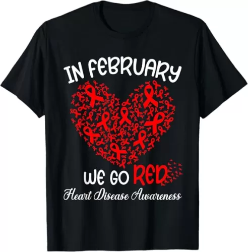 Go Red - American Heart Month Awareness In February T-Shirt