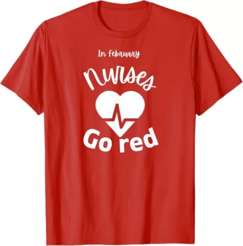 In February Nurses Go Red American Heart Health Month T-Shirt