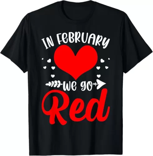 In February We Go Red Heart Disease Awareness American T-Shirt