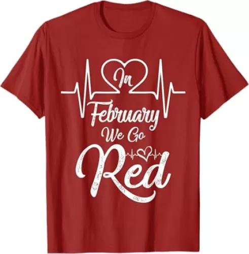 In February We Wear Red For American Heart Disease Awareness T-Shirt