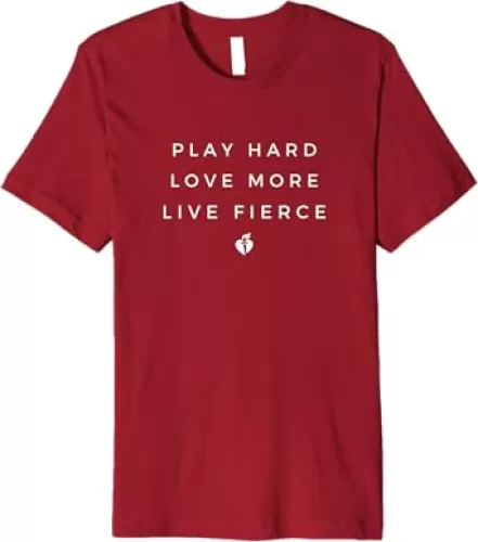 Play hard. Love more. Live Fierce. Premium T-Shirt