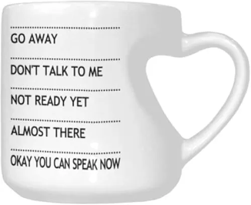 Funny Fashion Heart-Shaped Mug, Go Away Don't Talk To Me Not Ready Yet Almost There Okay You Can Speak Now Coffee Mug Ceramic Tea Cup White 10.3 Ounces Novelty Coffee Mug