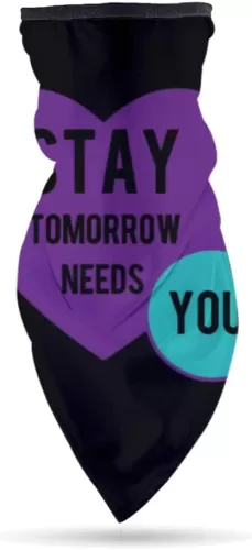 Stay Tomorrow Needs You Inspirational Heart Headwear Scarf for Women Man Headband Bandana Neck Gaiter Sun Windproof Dust Protection for Outdoor Sports