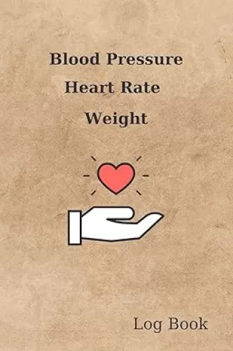 Blood Pressure Heart Rate Weight Log Book: BP Journal, Daily Record and Health Monitor, 4 Readings a Day with Time, Blood Preesure Tracker, Hypertension, Weight, 53 Weeks(1 Year), 6"x9"