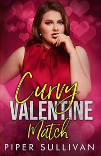 Curvy Valentine Match: A High School Sweetheart Second Chance Romance (Curvy Girl Dating Agency)