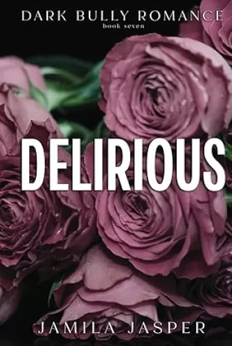 Delirious: Dark BWWM Bully Billionaire Romance (The Crispin & Amina Series)