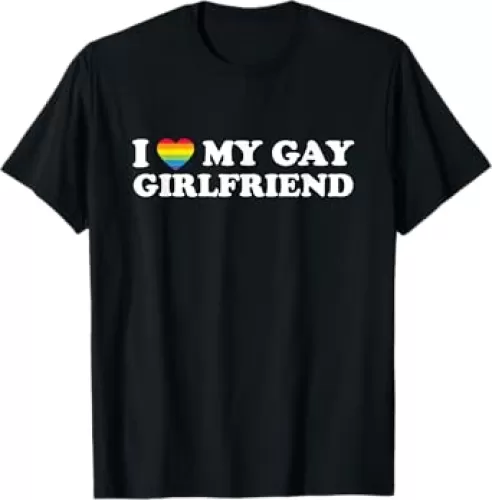 I Love My Gay Girlfriend Funny Dating Pride Rainbow Heart T-Shirt